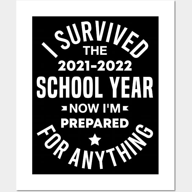 I Survived the 2021-2022 School Year Now I'm Prepared for Anything Wall Art by FOZClothing